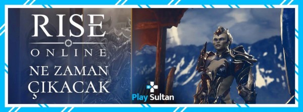 Rise Online Ne Zaman Çıkacak? | PlaySultan