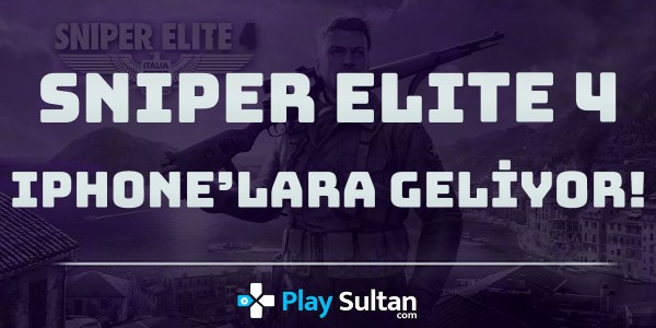 Sniper Elite 4, iPhone’lar İçin Çıkış Yapacak | PlaySultan