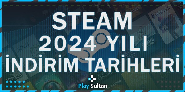 Steam 2024 Yılı İndirim Tarihleri | PlaySultan