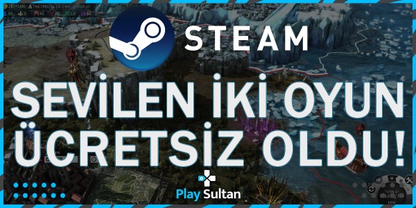 Steam’de Sevilen İki Oyun Ücretsiz Oldu | PlaySultan