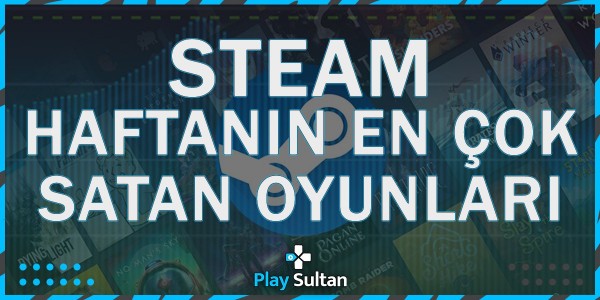 Steam Haftanın En Çok Satan Oyunları Açıklandı | PlaySultan