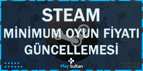 Steam Minimum Oyun Fiyatı Sınırı Değişti | PlaySultan