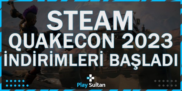 Steam QuakeCon 2023 İndirimleri Başladı! | PlaySultan