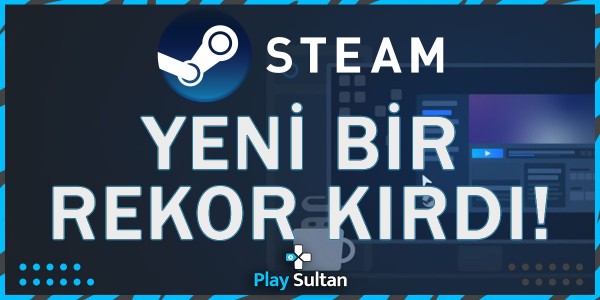 Steam Yeni Bir Rekor Daha Kırdı | PlaySultan