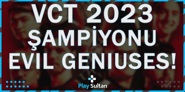 Valorant Champions 2023 Şampiyonu Evil Geniuses Oldu! | PlaySultan