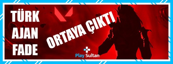 Valorant Fade Sonunda Ortaya Çıktı | PlaySultan