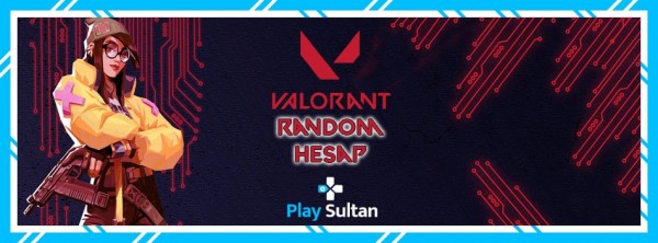 Valorant Random Hesap Nedir? Valorant Random Hesap Satın Al. | PlaySultan