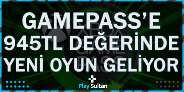 Xbox Game Pass’e Yeni Oyun Müjdesi | PlaySultan
