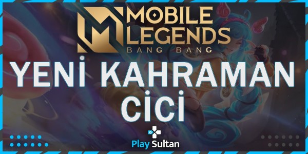Yeni Mobile Legends Kahramanı Cici Geliyor | PlaySultan