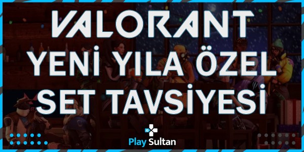 Yeni Yıla Özel Valorant Seti Tavsiyesi | PlaySultan