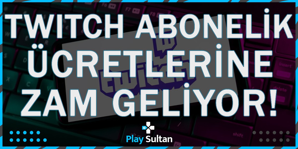 Twitch Abonelik Ücretlerine Büyük Zam Geliyor