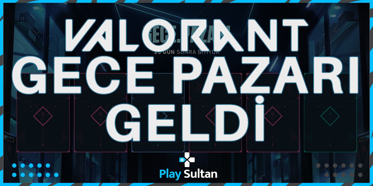 Valorant Gece Pazarı Geldi | PlaySultan