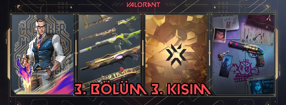Valorant 3. Bölüm 3.Kısım Bizlere Neler Sunacak?