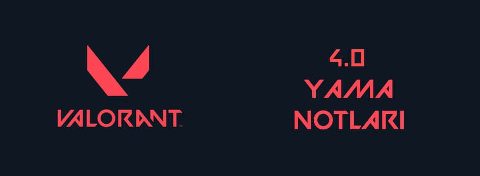 Valorant 4.0 Yama Notları | PlaySultan