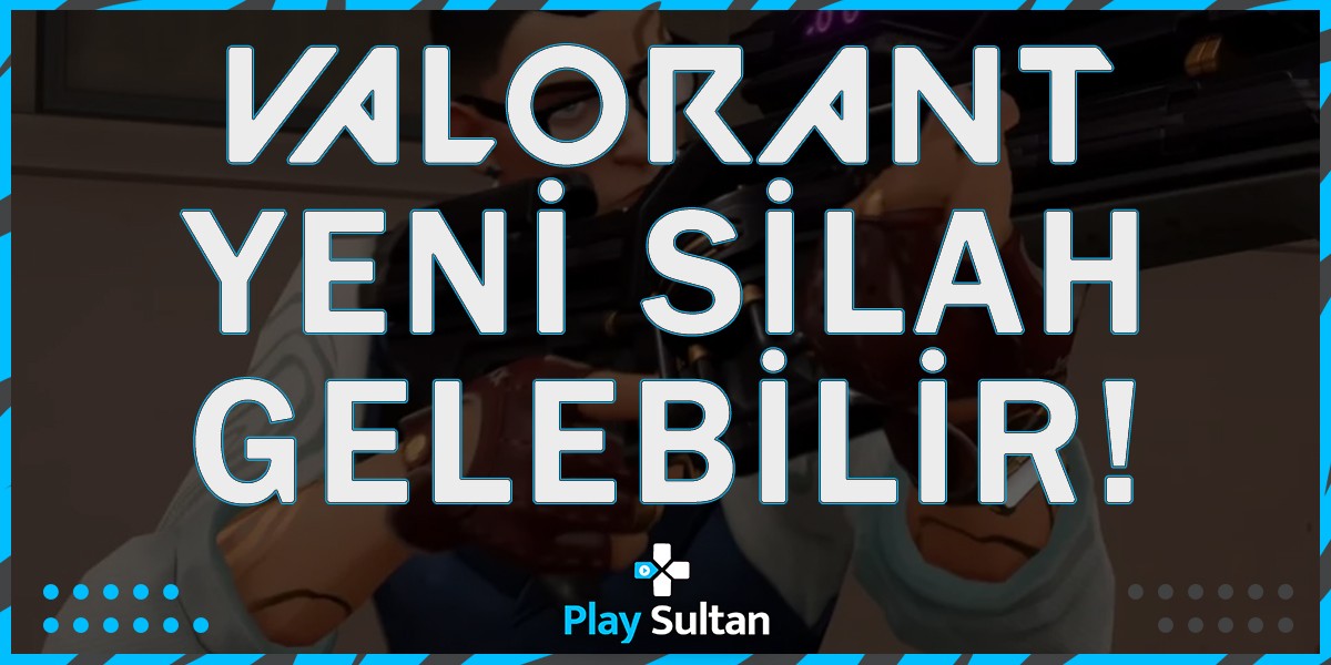 Valorant’a Yeni Bir Nişancı Silahı Gelebilir | PlaySultan