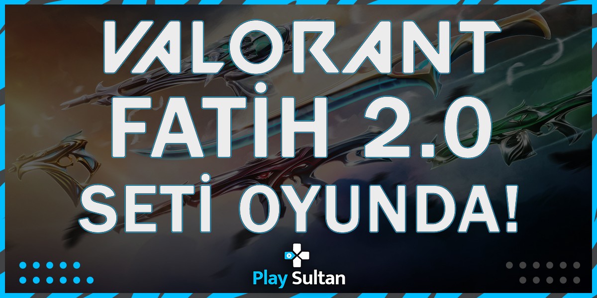 Valorant Fatih 2.0 Seti Oyunda | PlaySultan