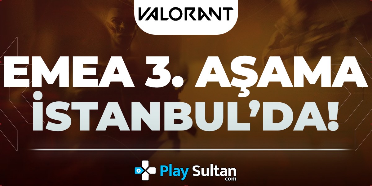 VALORANT Game Changers EMEA 3. Aşama Finali İstanbul’da Olacak! | PlaySultan