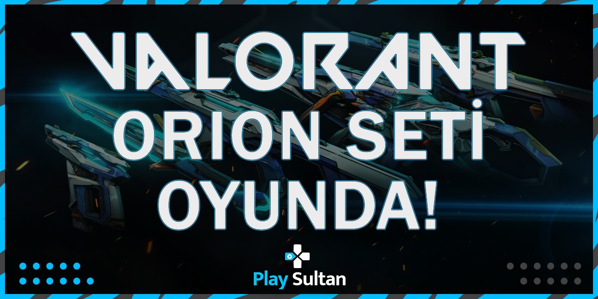 Valorant Orion Seti Oyunda!