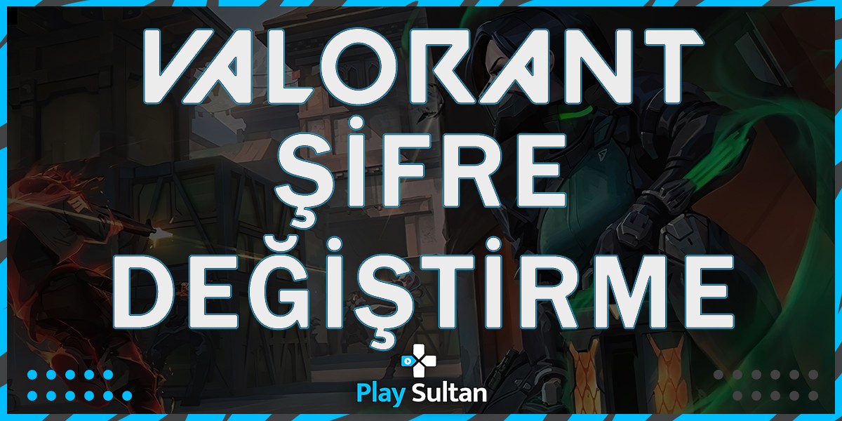 Valorant Şifre Değiştirme
