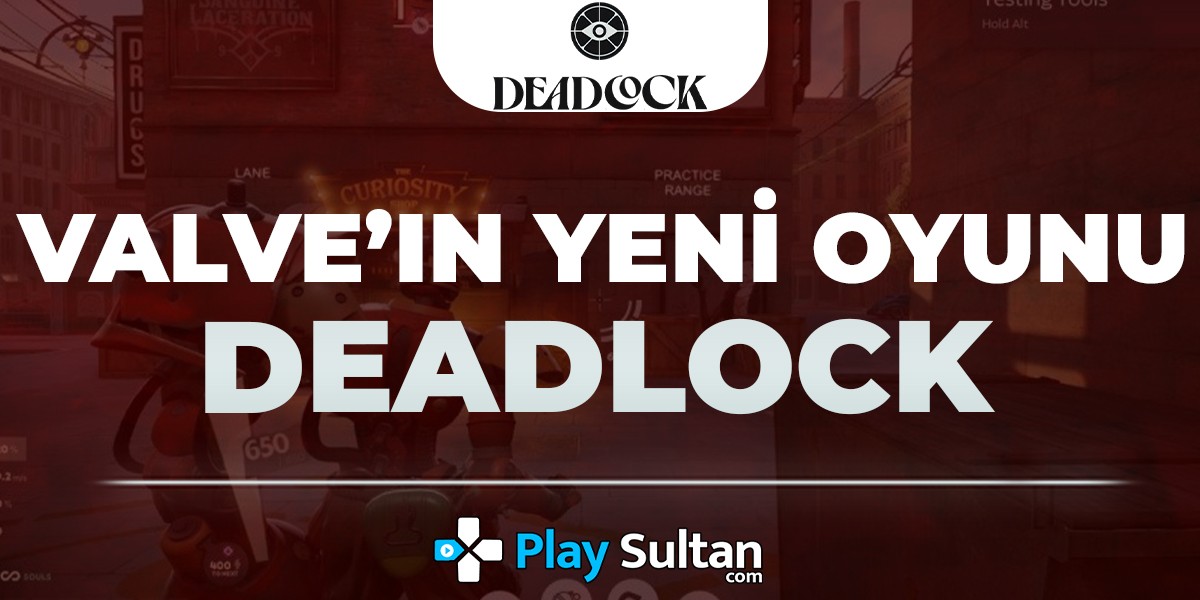 Valve’ın Yeni Oyunu: Deadlock | PlaySultan