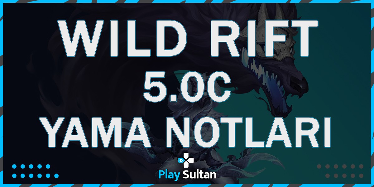 Wild Rift 5.0C Yama Notları | PlaySultan