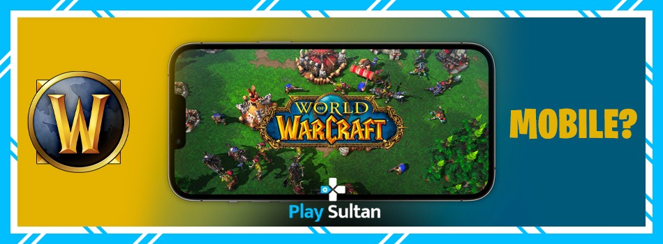 World of Warcraft Mobile Oyunu Geliyor