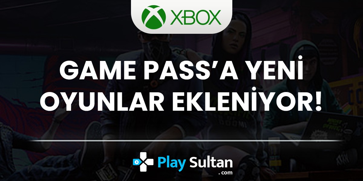 Xbox Game Pass’e Yeni Oyunlar Ekleniyor | PlaySultan