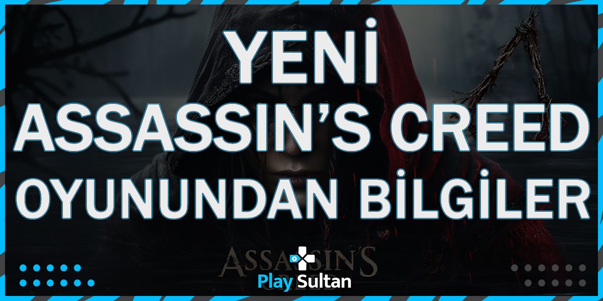 Yeni Assassin’s Creed Oyunundan İlk Detaylar | PlaySultan