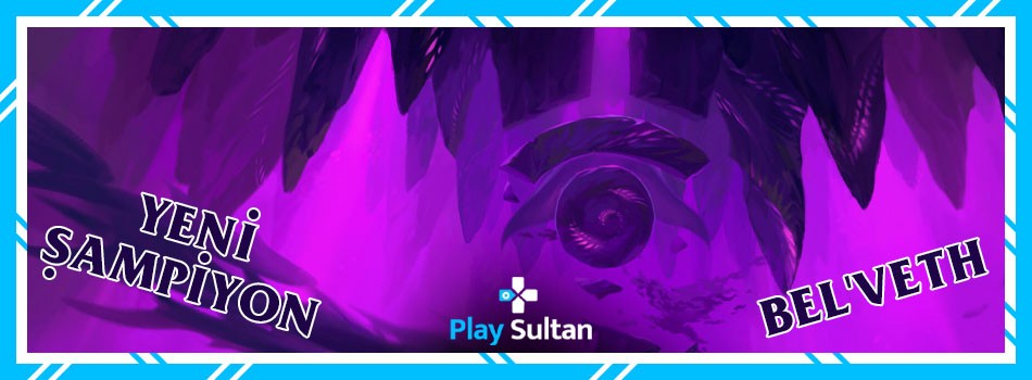 Yeni League of Legends Şampiyonu Bel'Veth Açığa Çıktı | PlaySultan