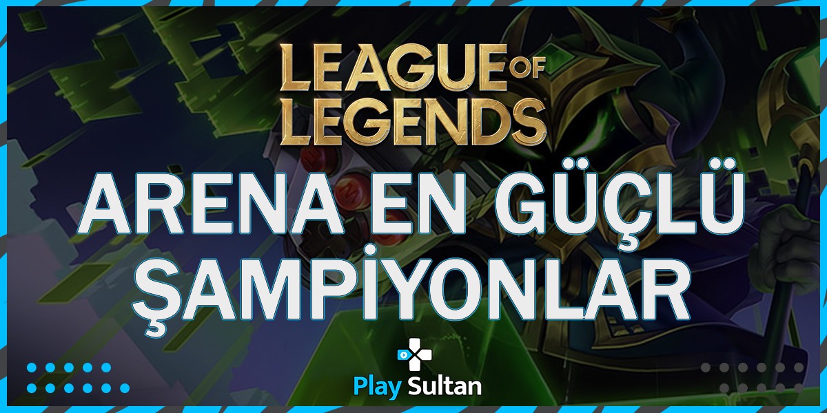 Yenilenen LoL Arena’da Oynanacak En İyi İkili Şampiyonlar | PlaySultan