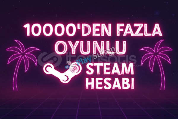 10000+ Oyunlu Steam Hesabı GARANTİLİ
