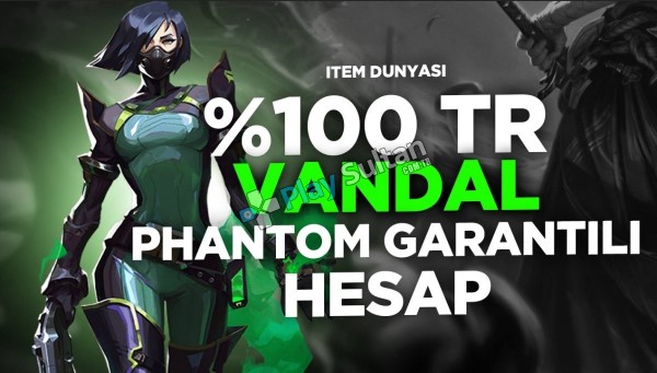 100TR BIÇAK VANDAL VEYA PHANTOM GARANTİLİ VİP HESAP