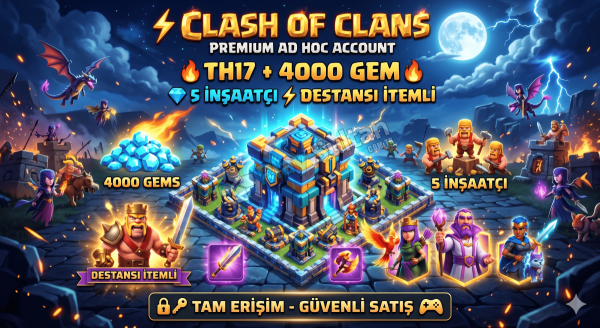 CLASH OF CLANS TH17 + 4000 GEM 5 İNŞAATÇI DESTANSI ITEMLİ TAM ERİŞİM